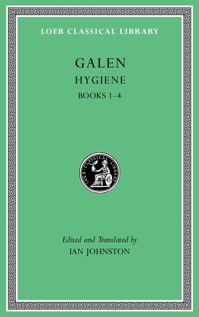 The Loeb Classical Library: Hygiene, Volume I : Books 1–4