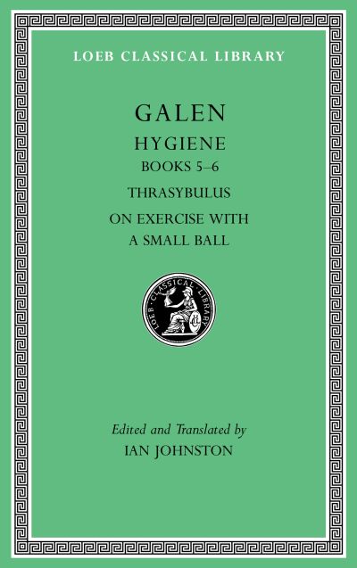 The Loeb Classical Library: Hygiene, Volume II: Books 5-6