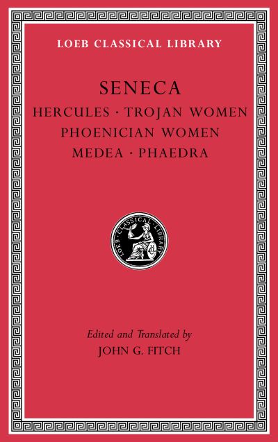 The Loeb Classical Library: Tragedies, Volume I : Hercules. Trojan Women. Phoenician Women. Medea. Phaedra : 62