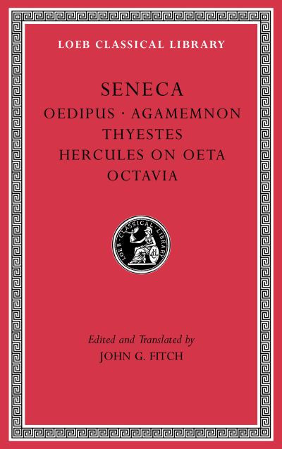 The Loeb Classical Library: Tragedies, Volume II : Oedipus. Agamemnon. Thyestes. Hercules on Oeta. Octavia : 78