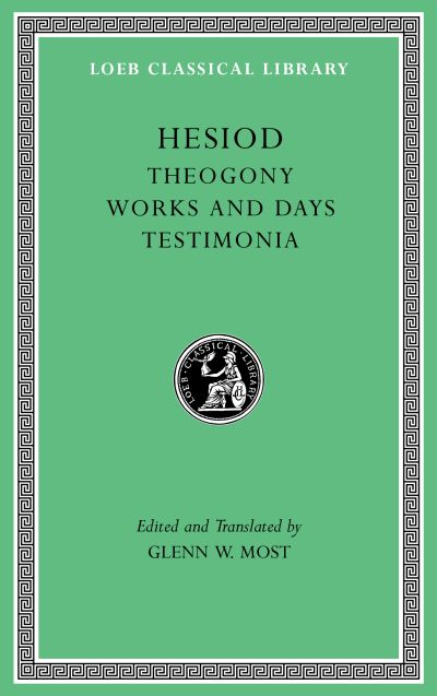 The Loeb Classical Library: Theogony. Works and Days. Testimonia