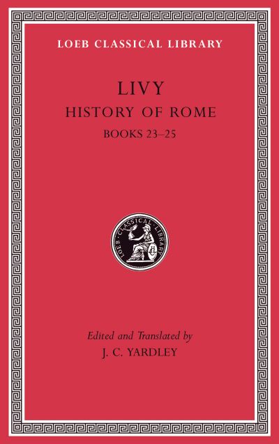 The Loeb Classical Library: History of Rome, Volume VI : Books 23–25