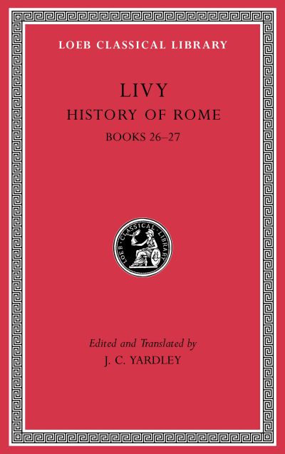 The Loeb Classical Library: History of Rome, Volume VII : Books 26–27
