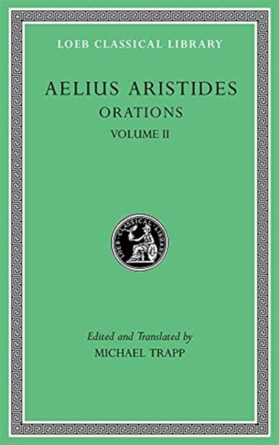The Loeb Classical Library: Orations, Volume II