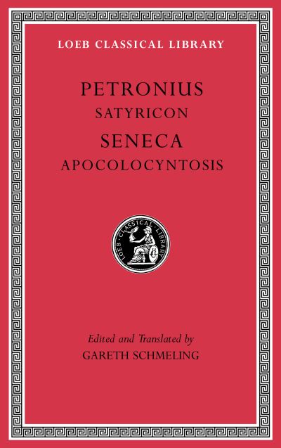 The Loeb Classical Library: Satyricon. Apocolocyntosis