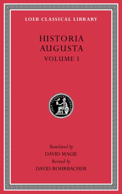 The Loeb Classical Library: Historia Augusta, Volume I