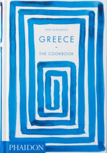 Greece : The Cookbook - Vefa Alexiadou