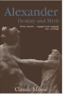 Alexander : Destiny and Myth