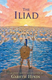 The Iliad: A Graphic Novel - Gareth Hinds