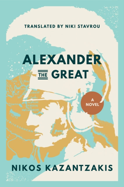Alexander the Great : A Novel - Mary Renault