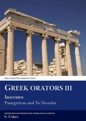 Greek Orators III: Isocrates - Panegyricus and Ad Nicolem