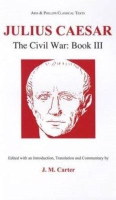 Julius Caesar: The Civil War - Book III