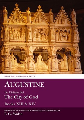 Augustine: The City of God - Books XIII & XIV