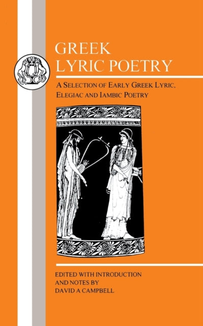 Greek Lyric Poetry: A Selection of Early Greek Lyric, Elegiac and Iambic Poetry