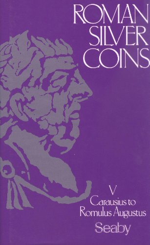 Roman Silver Coins - Volume 5: Carausius to Romulus Augustus