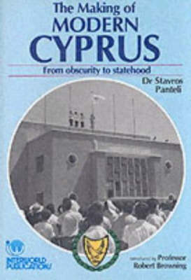 The Making of Modern Cyprus: From Obscurity to Statehood  -