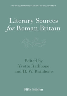 Lactor 11:  Literary Sources for Roman Britain -  LACTOR Sourcebooks in Ancient History -