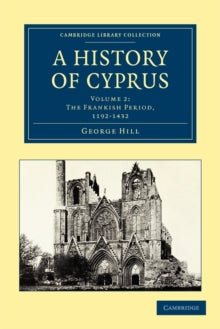 History of Cyprus : Volume 2 - George Hill