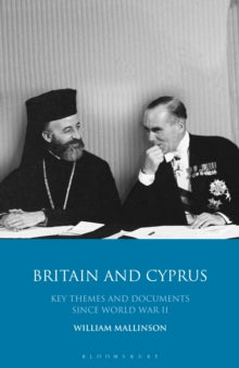Britain and Cyprus : Key Themes and Documents Since World War II