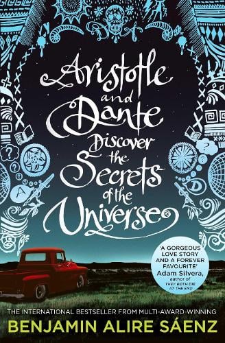 Aristotle and Dante Discover the Secrets of the Universe - Benjamin Alire-Sáenz