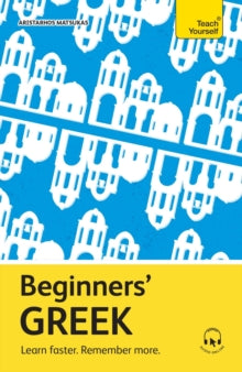 Beginners' Greek : Learn faster. Remember more. Teach Yourself