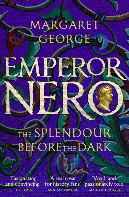 Emperor Nero: The Splendour Before the Dark - Margaret George