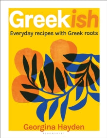 Greekish : Everyday recipes with Greek roots -  Georgina Hayden