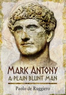 Mark Antony: A Plain Blunt Man