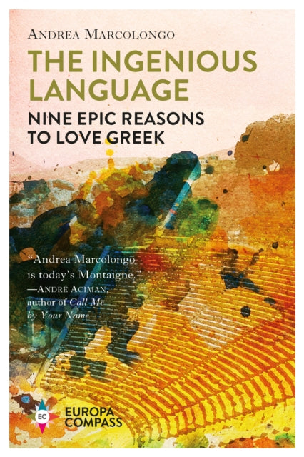 The Ingenious Language : Nine Epic Reasons to Love Greek