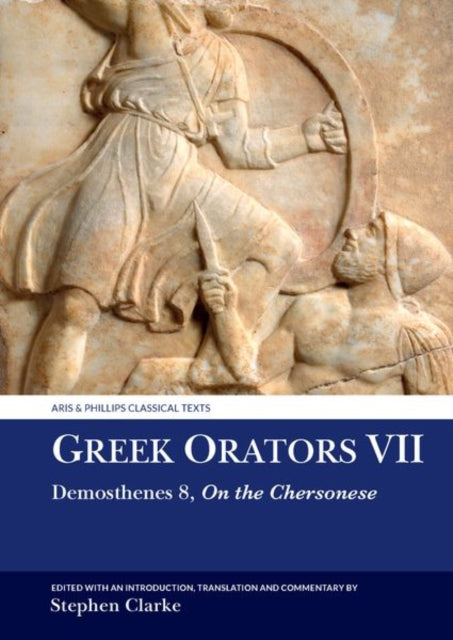 Greek Orators VII : Demosthenes 8: On the Chersonese