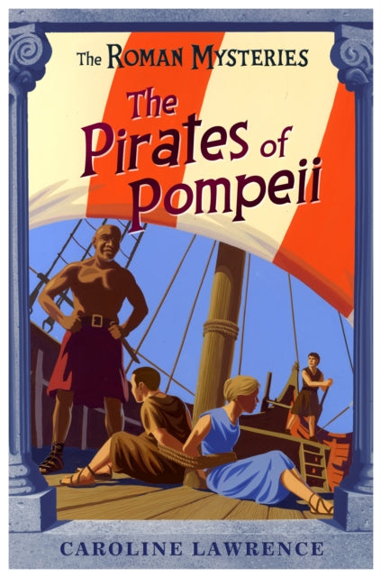 The Roman Mysteries Book 3: The Pirates of Pompeii