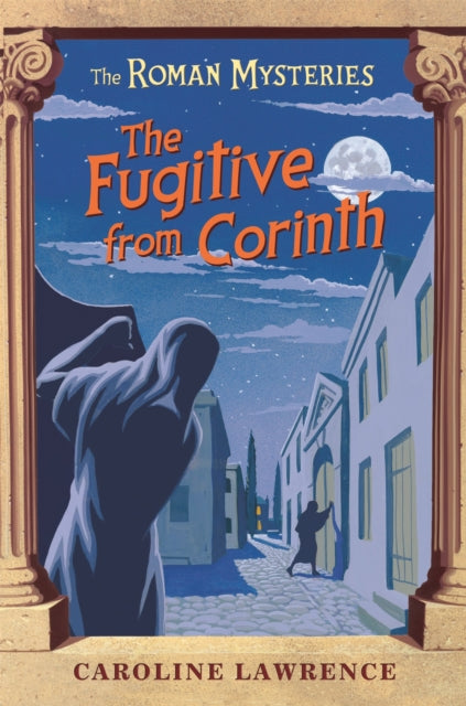 The Roman Mysteries Book 10: The Fugitive from Corinth