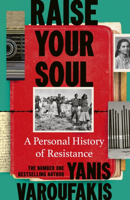 Raise Your Soul : A Personal History of Resistance -  Yanis Varoufakis