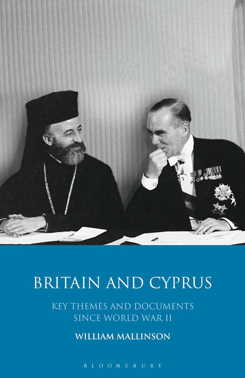 Britain and Cyprus : Key Themes and Documents Since World War II - William  Mallinsonn