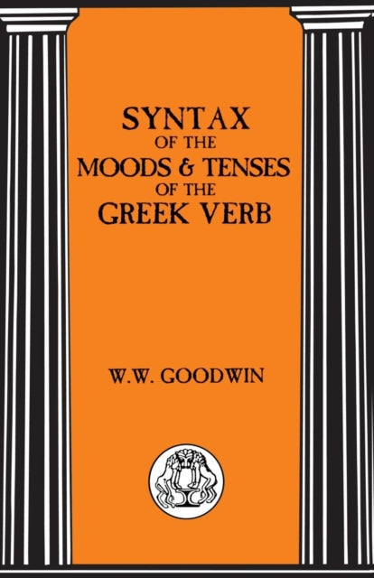 Syntax of the Moods and Tenses of the Greek Verbs