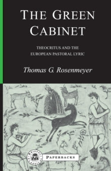 The Green Cabinet : Theocritus and European Pastoral Poetry