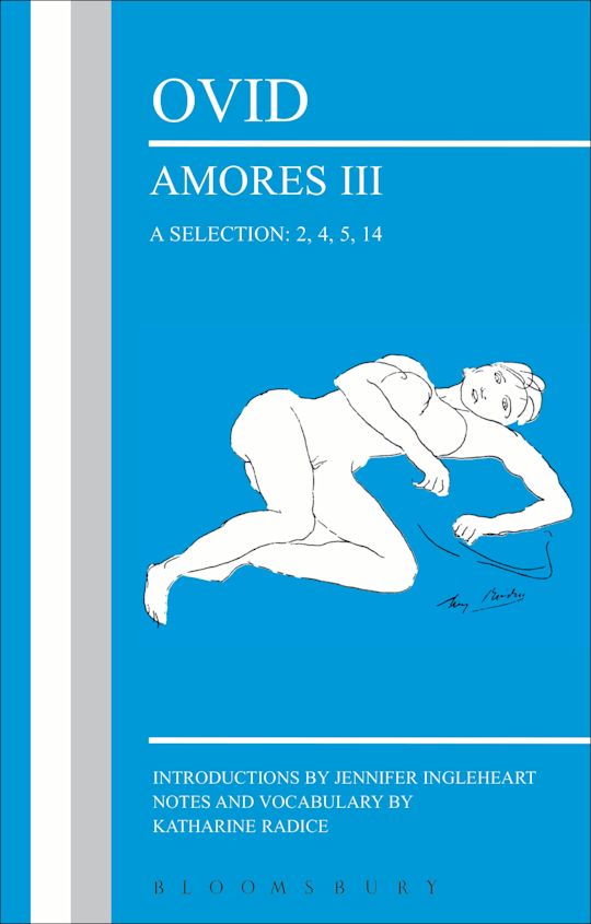 Ovid: Amores III - A Selection: 2, 4, 5, 14