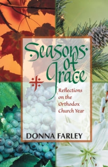 Seasons of Grace: Reflections on the Orthodox Church Year