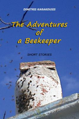 The Adventures of a Beekeeper - Dimitris Karakousis