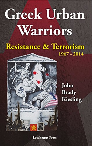 Greek Urban Warriors: Resistance & Terrorism 1967 - 2014