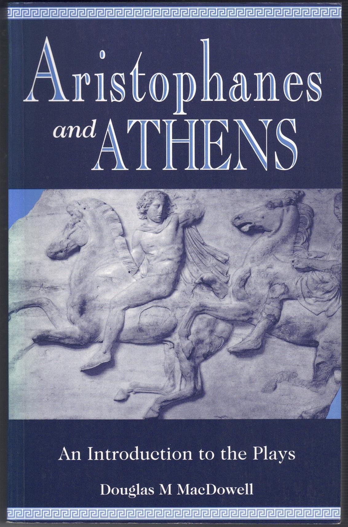 Aristophanes and Athens : An Introduction to the Plays MacDowell, Douglas M.