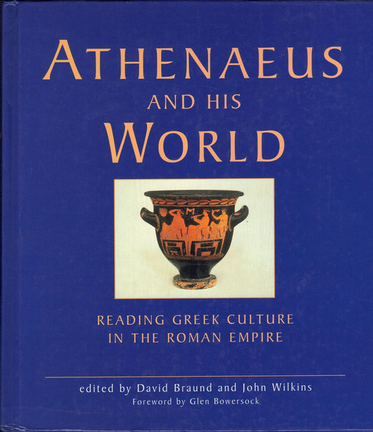 Athenaeus and his World | Reading Greek Culture in the Roman Empire