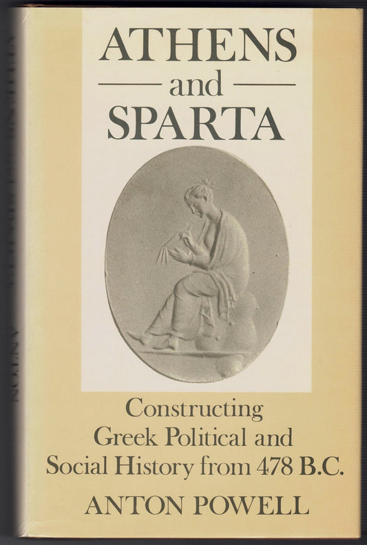 Athens and Sparta: Constructing Greek Political and Social History from 478 BC