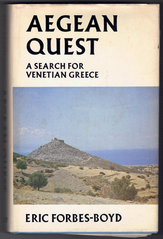 Aegean Quest: A Search for Venetian Greece - Rare Hardback Edition.
