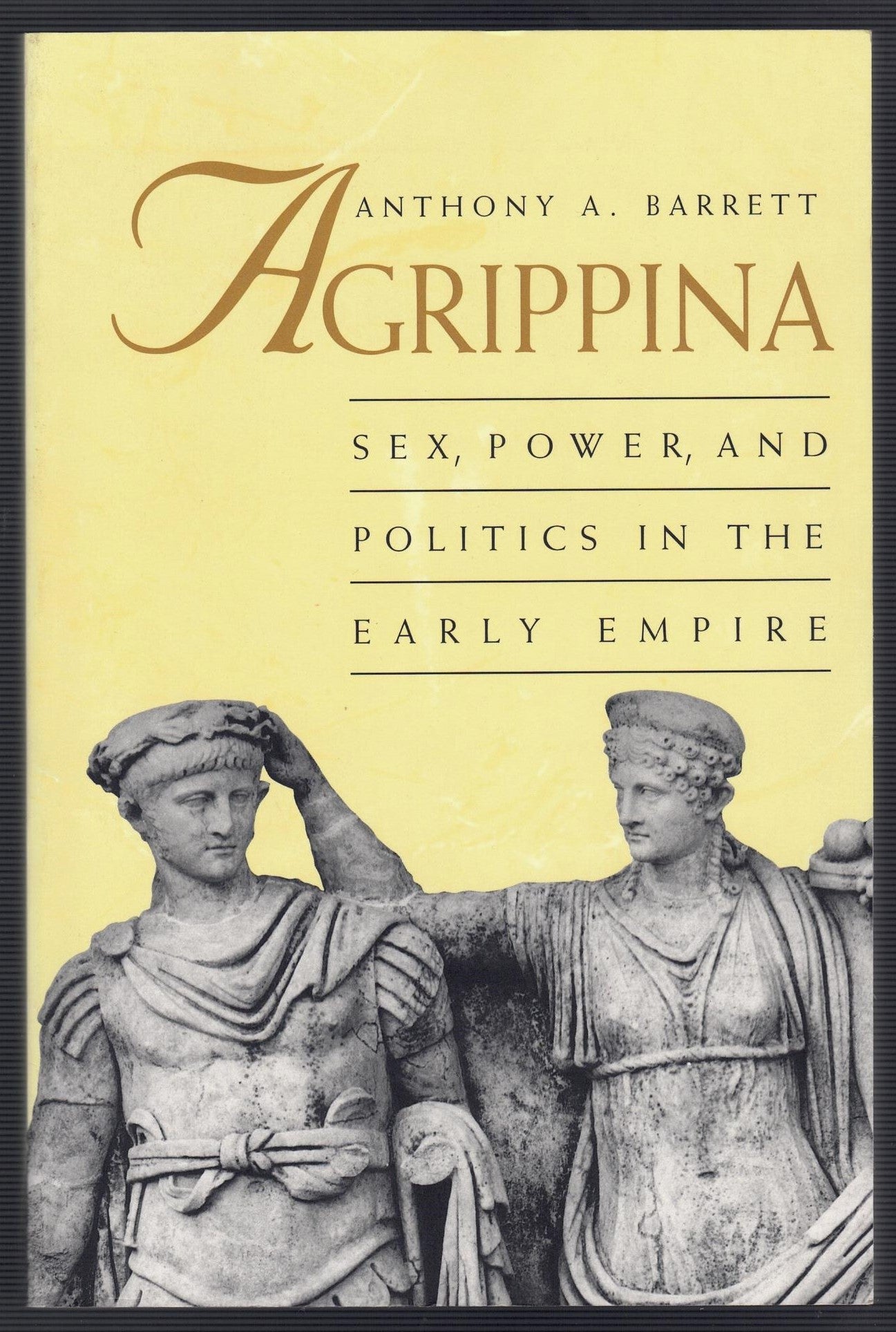Agrippina : Sex, Power, and Politics in the Early Empire