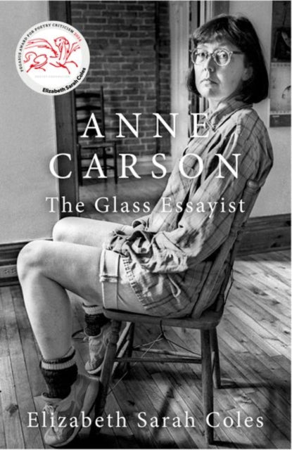 Anne Carson : The Glass Essayist