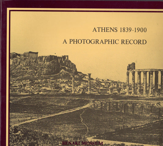 Athens 1839 -1900 A Photographic Record