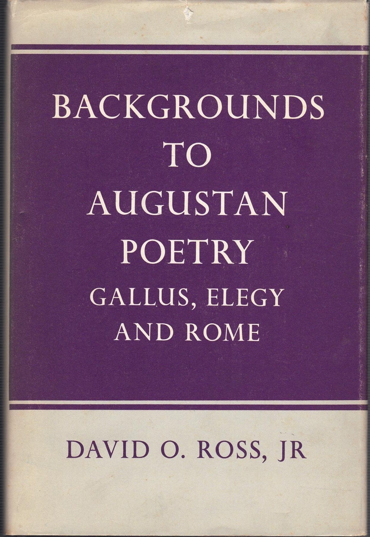 BACKGROUNDS TO AUGUSTAN POETRY Gallus, Elegy and Rome