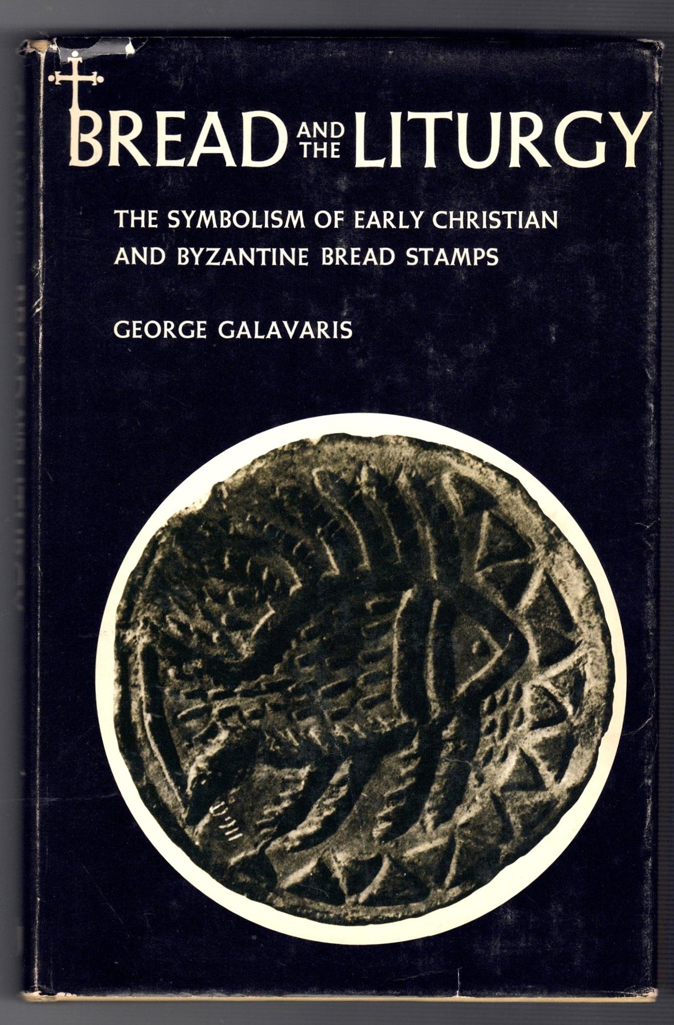 Bread and the Liturgy: The Symbolism of Early Christian and Byzantine Bread Stamps - George Galavaris