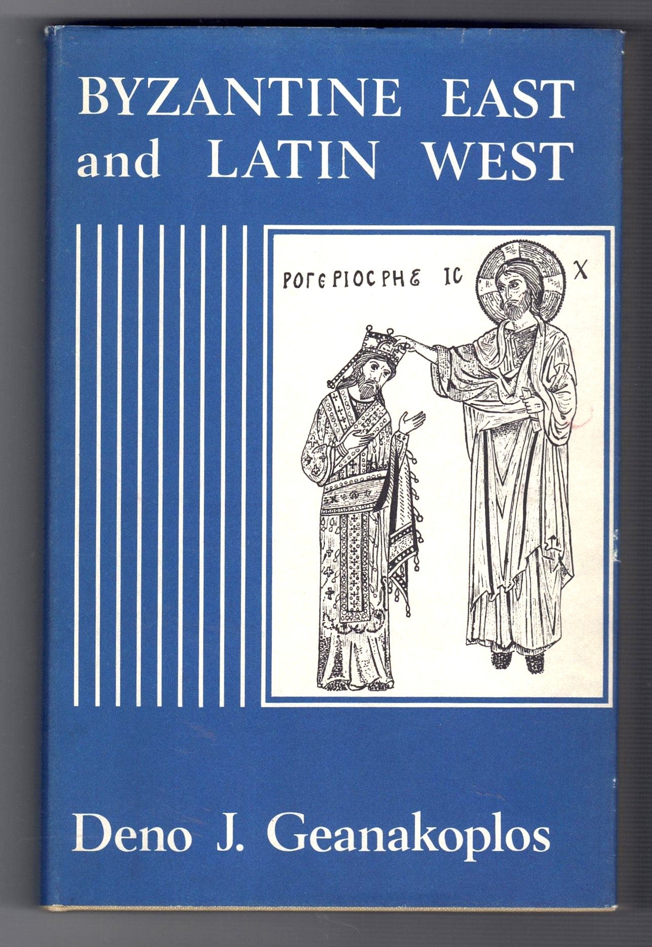 Byzantine East and Latin West: Two Worlds of Christendom in the Middle Ages and Renaissance – Deno J Geanakoplos - Secondhand